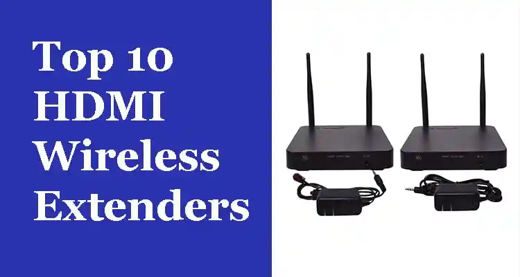 Top 10 HDMI Wireless Extenders